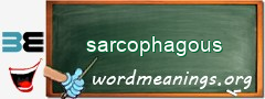 WordMeaning blackboard for sarcophagous